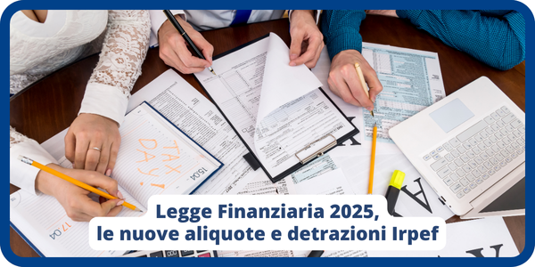 Legge Finanziaria 2025, le novità per le aliquote e le detrazioni Irpef